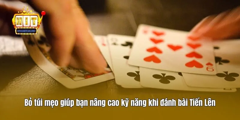 Bỏ túi mẹo giúp bạn nâng cao kỹ năng khi đánh bài Tiến Lên