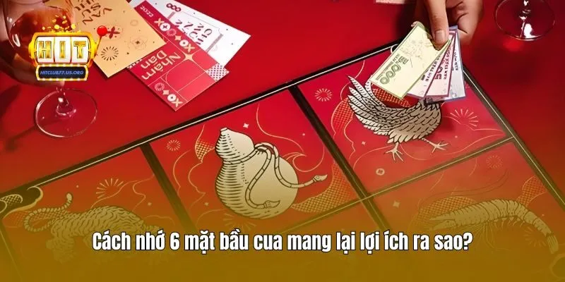 Cách nhớ 6 mặt bầu cua mang lại lợi ích ra sao?