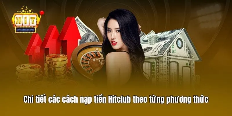 Chi tiết các cách nạp tiền Hitclub theo từng phương thức
