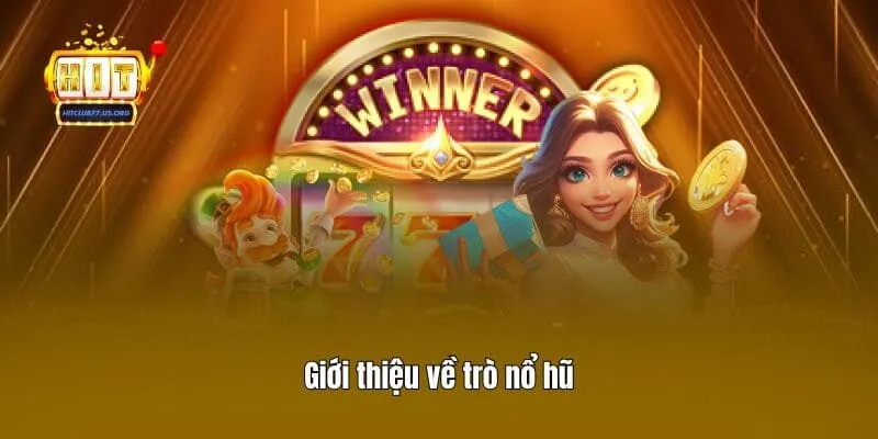 Giới thiệu về trò nổ hũ