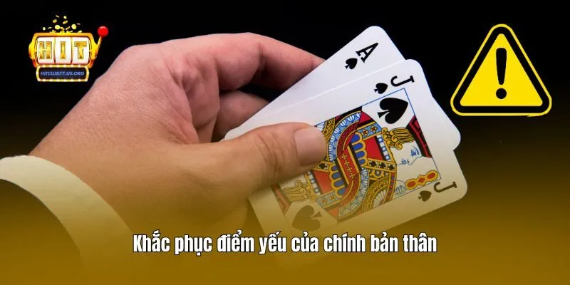 Khắc phục điểm yếu của chính bản thân