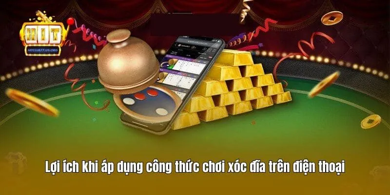 Lợi ích khi áp dụng công thức chơi xóc đĩa trên điện thoại