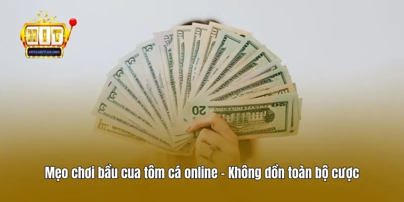 Mẹo chơi bầu cua tôm cá online - Không dồn toàn bộ cược