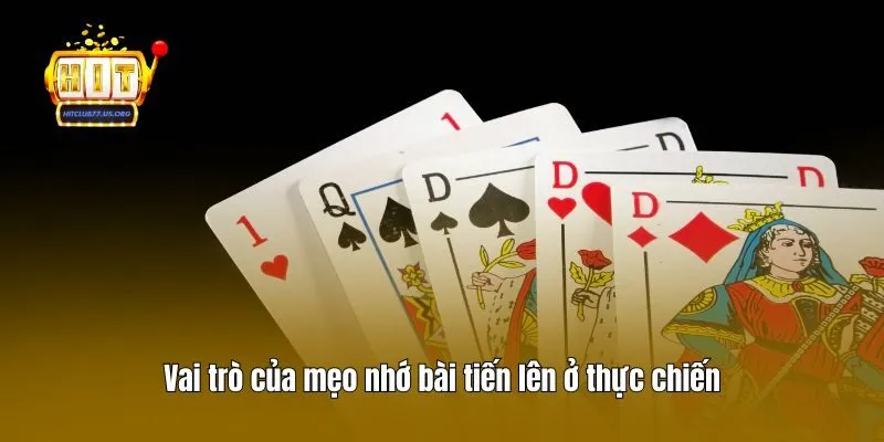 Vai trò của mẹo nhớ bài tiến lên ở thực chiến